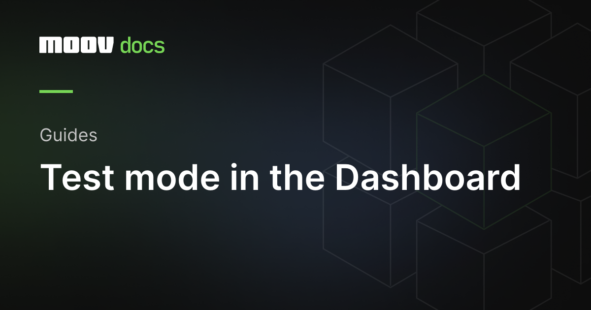 Test mode in the Dashboard | Moov Documentation