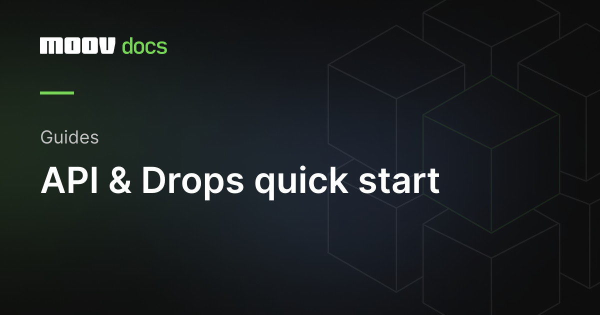 API & Drops quick start | Moov Documentation